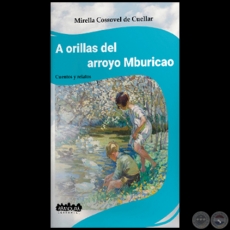 A ORILLAS DEL MBURICAO - Autora: MIRELLA COSSOVEL DE CUELLAR - Ao 2023